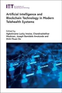 Artificial Intelligence and Blockchain Technology in Modern Telehealth Systems cover