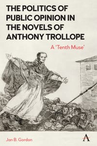 The Politics of Public Opinion in the Novels of Anthony Trollope: A 'Tenth Muse' cover