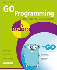 Go Programming in Easy Steps: Learn Coding with Google's Go Language cover