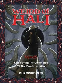 Weird of Hali: Roleplaying The Other Side Of The Cthulhu Mythos cover