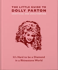 The Little Guide to Dolly Parton: It's Hard to Be a Diamond in a Rhinestone World cover