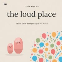 The Loud Place: A Little Story for Children When Everything Feels Too Much cover