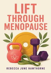Lift Through Menopause: The Practical Strength Training Guide for Women in Perimenopause and Menopause cover