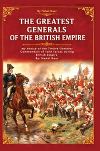 The Greatest Generals of the British Empire: My choice of the Twelve Greatest Commanders of land forces during British Empire cover