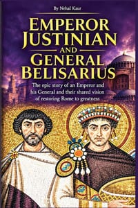 Emperor Justinian and General Belisarius: The epic story of an Emperor and his General and their shared vision of restoring Rome to greatness cover