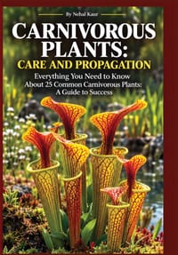 Carnivorous Plants: Everything You Need to Know About 25 Common Carnivorous Plants: A Guide to Success cover