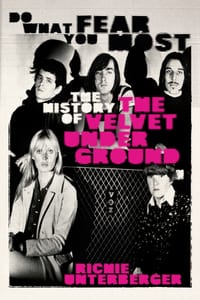 Do What You Fear Most: The History of the Velvet Underground cover