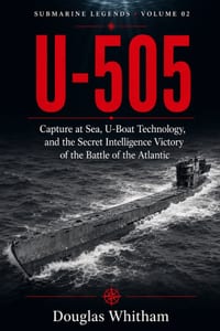 U-505: Capture at Sea, U-Boat Technology, and the Secret Intelligence Victory of the Battle of the Atlantic cover