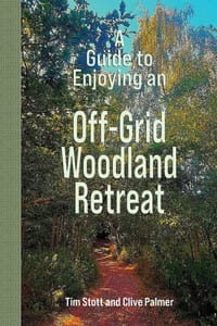 A Guide to Enjoying an 'Off-Grid' Woodland Retreat cover