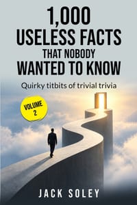 1,000 Useless Facts That Nobody Wanted To Know Volume 2: Quirky titbits of trivial trivia cover