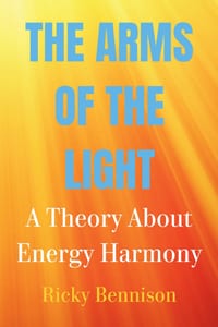 The Arms of the Light: A Theory About Energy Harmony cover