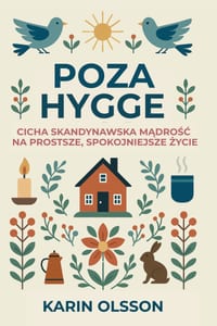 Poza Hygge: Cicha skandynawska mądrośc na prostsze, spokojniejsze życie cover