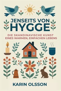 Jenseits von Hygge: Die skandinavische Kunst eines warmen, einfachen Lebens cover