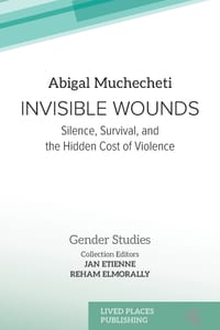 Invisible Wounds: Silence, Survival, and the Hidden Cost of Violence cover