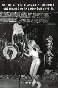 My Life as The Plasmatics Drummer: The Diaries of Stu Deutsch (1978-81) cover