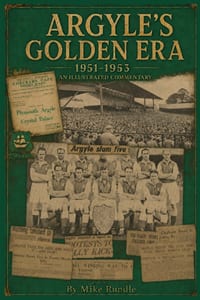 Argyle's Golden Era: An illustrated commentary on Plymouth Argyle's 1951/2 and 1952/2 campaigns cover