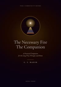 The Necessary Fire: A Practical Companion for the Long Way Through, and Home cover