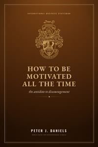 How to Be Motivated All the Time: The Antidote to Discouragement cover