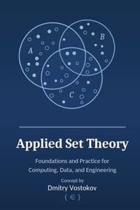 Applied Set Theory: Foundations and Practice for Computing, Data, and Engineering cover