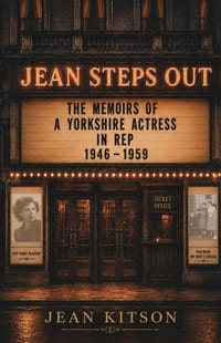 Jean Steps Out: The Memoirs of a Yorkshire Actress in Rep 1946 - 1959 cover