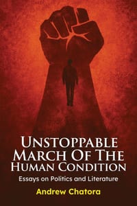 Unstoppable March of the Human Condition: Essays on Politics and Literature cover