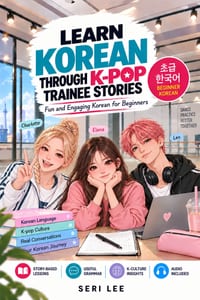 Learn Korean Through K-Pop Trainee Stories: Fun and Engaging Korean for Beginners cover