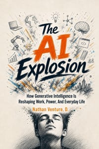 The AI Explosion: How Generative Intelligence Is Reshaping Work, Power, and Everyday Life cover