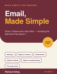 Email, Made Simple: Gmail, Outlook and a Tidy Inbox for Seniors: The Large-Print, Step-by-Step Guide for Beginners Over 60 to Reading, Replying, Attac cover