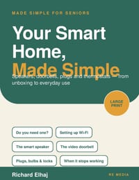 Your Smart Home, Made Simple: Smart Speakers, Doorbells, Plugs and Thermostats for Seniors cover
