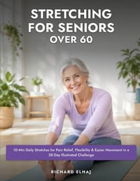 Stretching for Seniors Over 60: 10-Min Daily Stretches for Pain Relief, Flexibility & Easier Movement in a 28-Day Illustrated Challenge cover