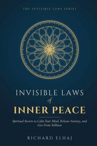Invisible Laws of Inner Peace: Spiritual Secrets to Calm Your Mind, Release Anxiety, and Live From Stillness cover