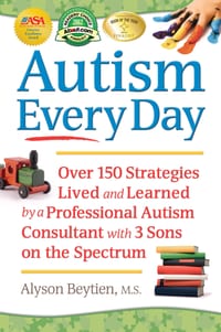 Autism Every Day: Over 150 Strategies Lived and Learned by a Professional Autism Consultant with 3 Sons on the Spectrum cover