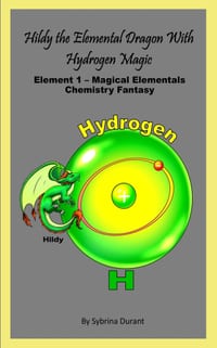 Hildy The Elemental Dragon With Hydrogen Magic: Element 1 - Magical Elementals Chemistry Fantasy cover