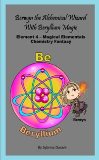 Berwyn The Alchemical Wizard With Beryllium Magic: Element 4 - Magical Elementals Chemistry Fantasy cover