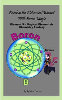 Boroleas The Alchemical Wizard With Boron Magic: Element 5 - Magical Elementals Chemistry Fantasy Series cover