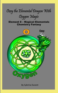 Ozzy The Elemental Dragon With Oxygen Magic: Element 8 - Magical Elementals Chemistry Fantasy Series cover