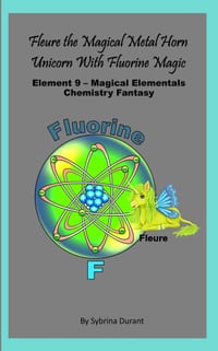 Fleure The Magical Metal Horn Unicorn With Fluorine Magic: Element 9 - Magical Elementals Chemistry Fantasy Series cover