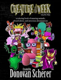 Creature of the Week: Volume 3: A Coloring Book of Amazing Animals, Absurd Aliens, and Atrocious Abominations cover
