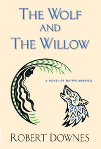 The Wolf and the Willow: A Novel of Native America cover