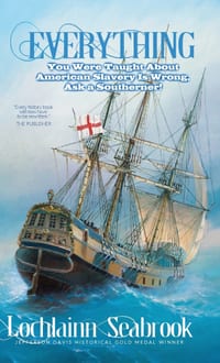 Everything You Were Taught About American Slavery is Wrong, Ask a Southerner! cover