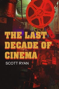 The Last Decade of Cinema: 55 Films from the 90s cover