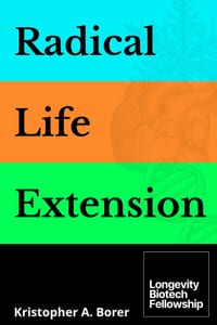 Radical Life Extension: Technological Strategies to Defeat Aging cover
