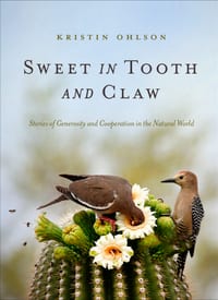 Sweet in Tooth and Claw: Stories of Generosity and Cooperation in the Natural World cover