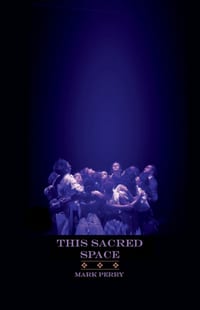 This Sacred Space: Considerations on the Practice of Theatre cover