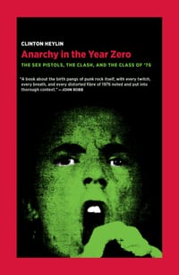 Anarchy in the Year Zero: The Sex Pistols, the Clash, and the Class of '76 cover