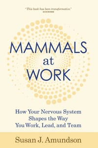 Mammals at Work: How Your Nervous System Shapes the Way You Work, Lead, and Team cover