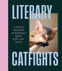 Literary Catfights: A Feline Treasury of Writerly Quips, Pans, and Feuds cover
