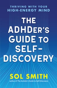 The Adhder's Guide to Self-Discovery: Thriving with Your High-Energy Mind cover