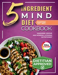The 5-Ingredient MIND Diet Cookbook: 60 Quick Memory-Boosting Recipes with an 8-Week Meal Plan and Grocery Lists for Beginners cover