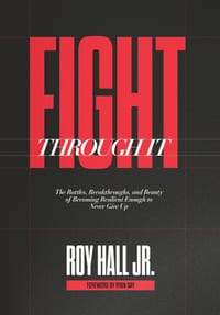 Fight Through It: The Battles, Breakthroughs, and Beauty of Becoming Resilient Enough to Never Give Up cover